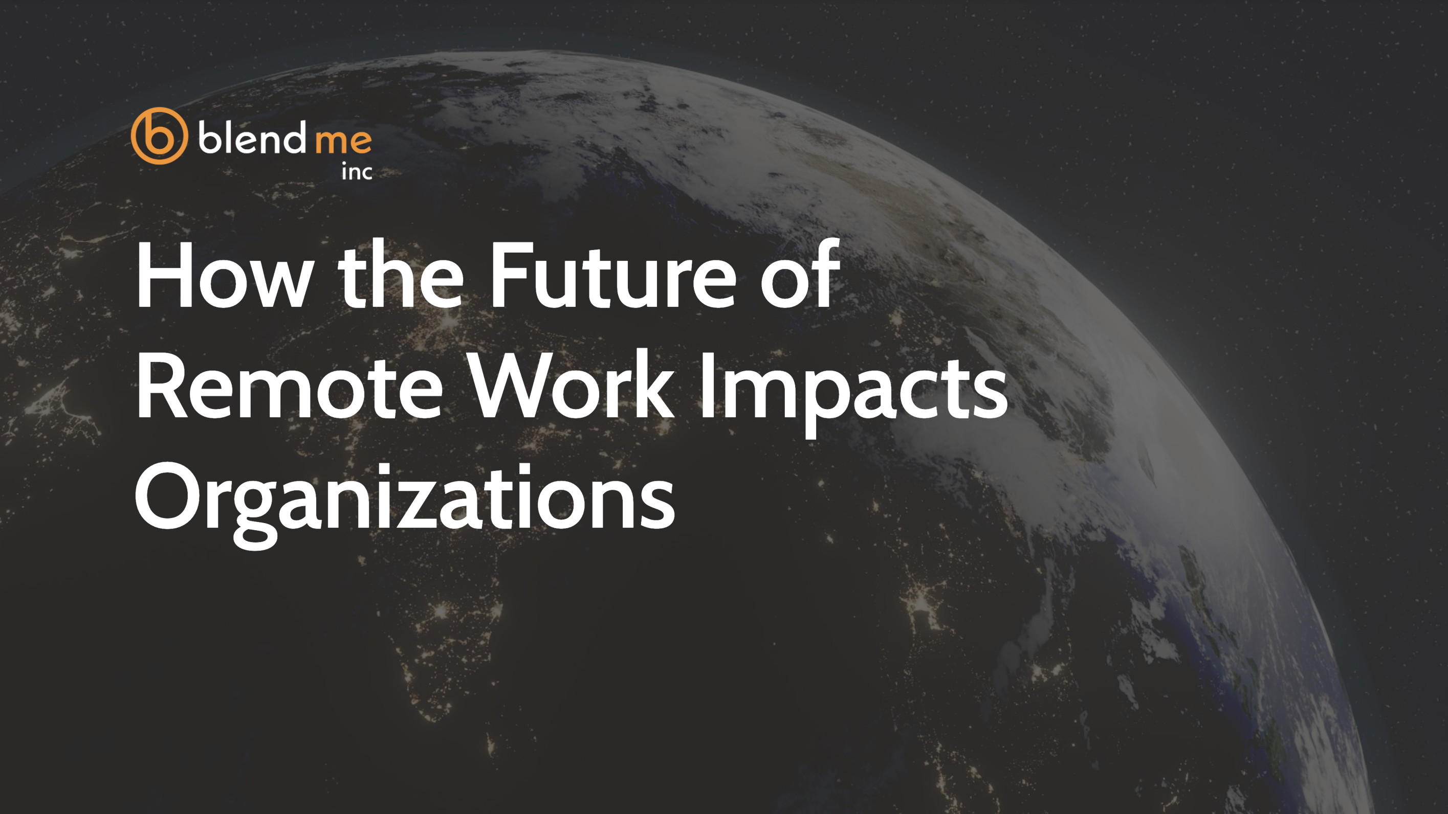 How the Future of Remote Work Impacts Organizations