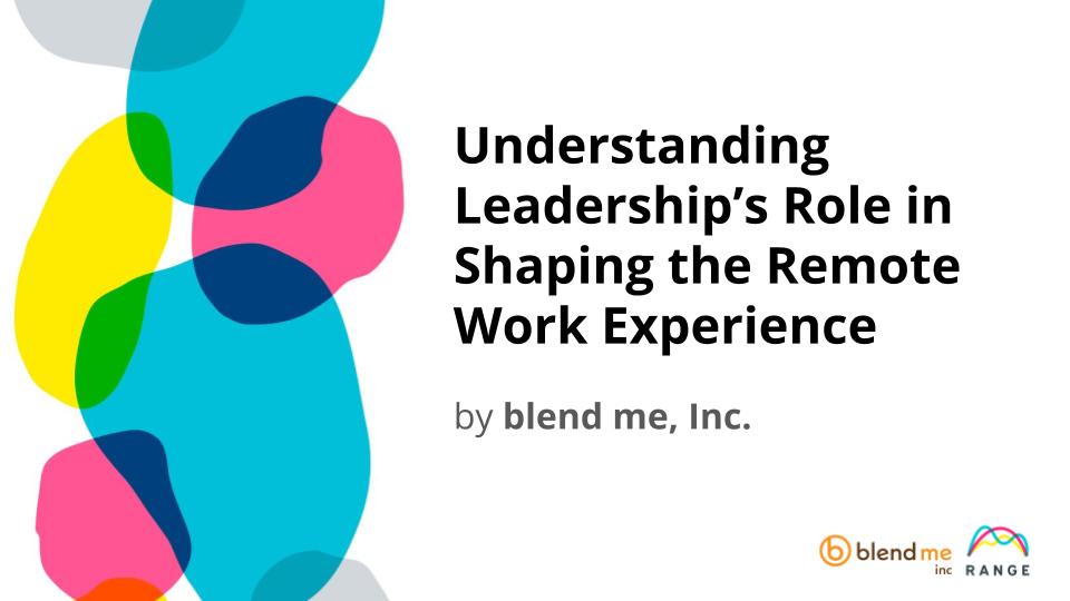 Understanding Leaderships Role in Shaping the Remote Work Experience