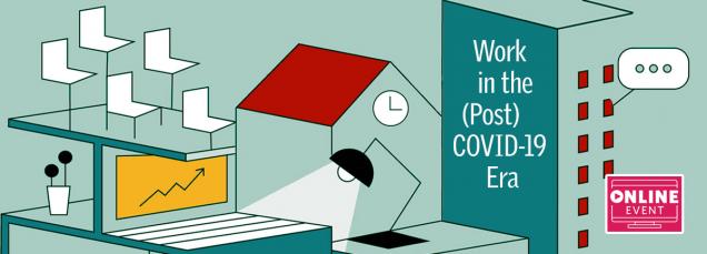 Work in the Post COVID Era