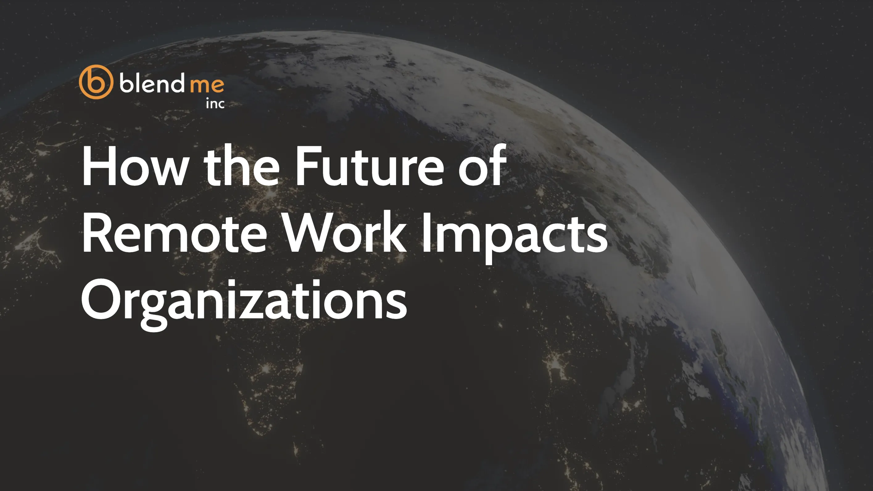 How the Future of Remote Work Impacts Organizations