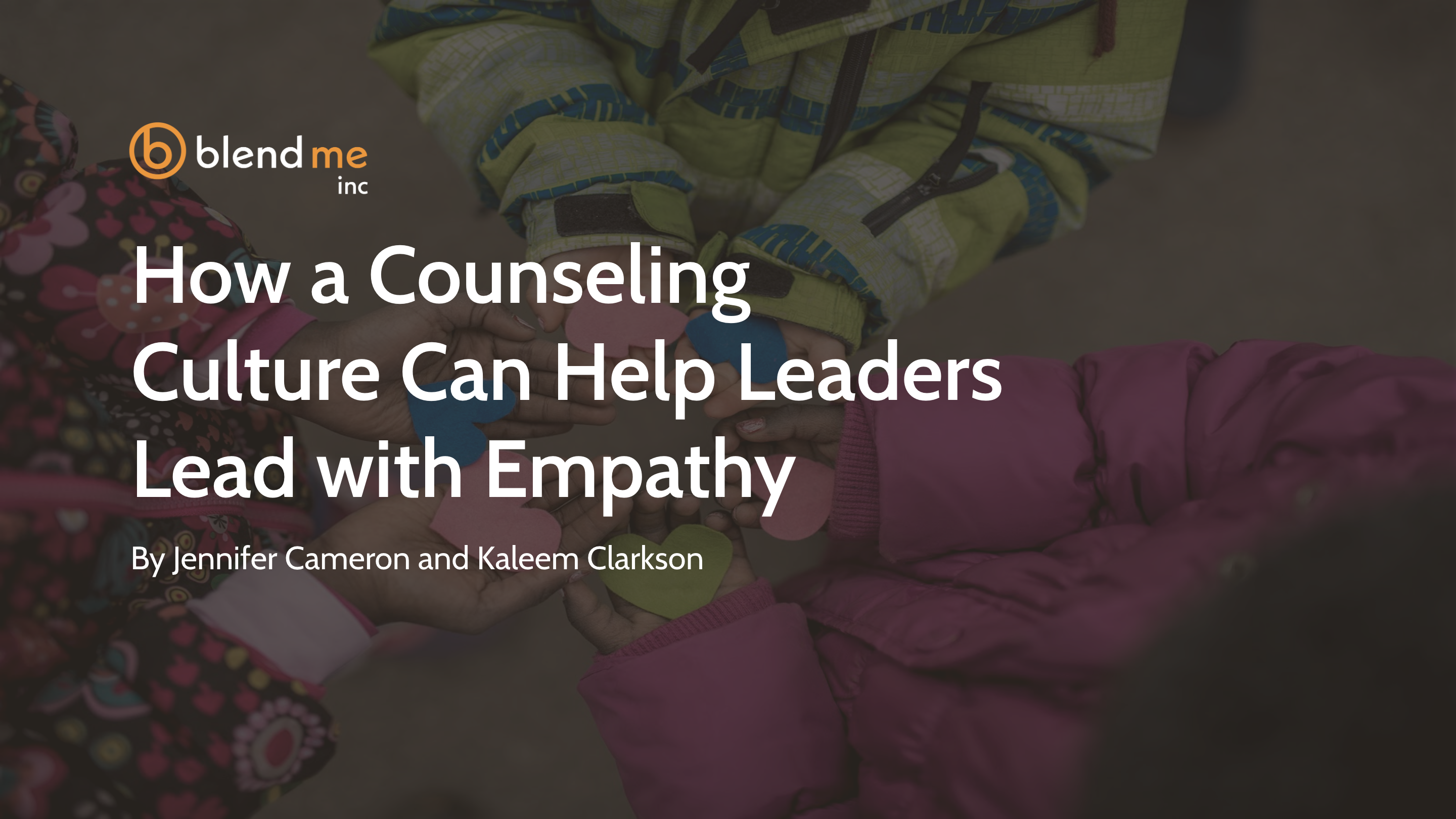 How A counseling Culture Can Help Leaders Lead with Empathy